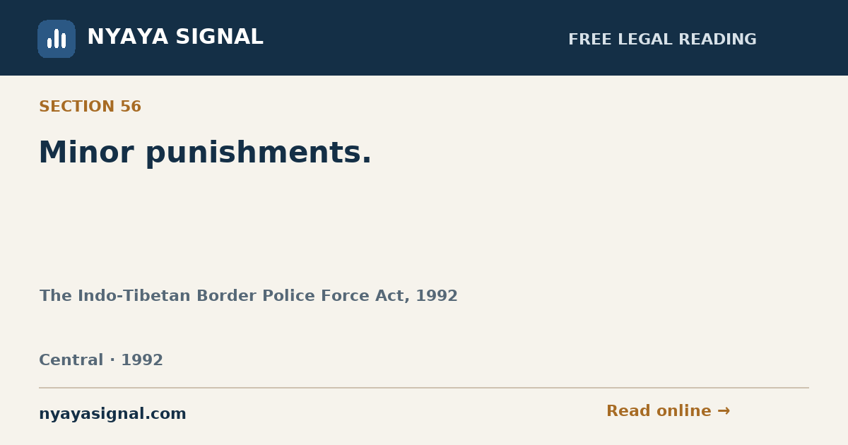Section 56 — Minor punishments. | The Indo-Tibetan Border Police Force Act, 1992 | NYAYA SIGNAL