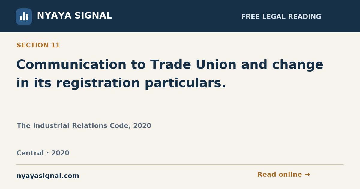 Section 11 — Communication to Trade Union and change in its registration particulars. | The Industrial Relations Code, 2020 | NYAYA SIGNAL