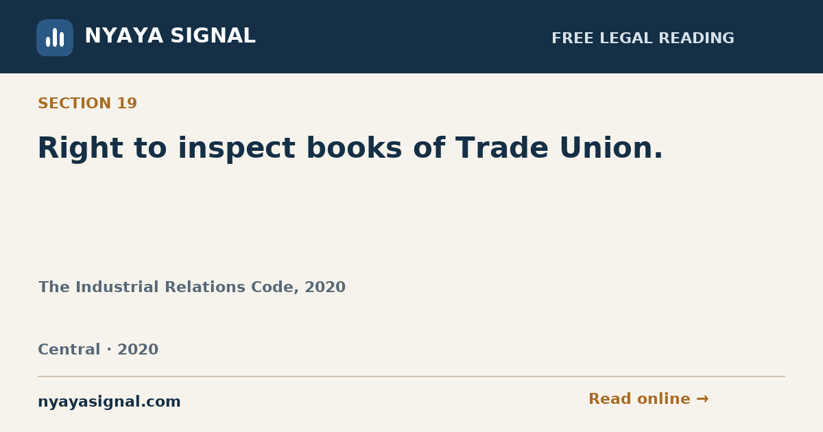 Section 19 — Right to inspect books of Trade Union. | The Industrial Relations Code, 2020 | NYAYA SIGNAL