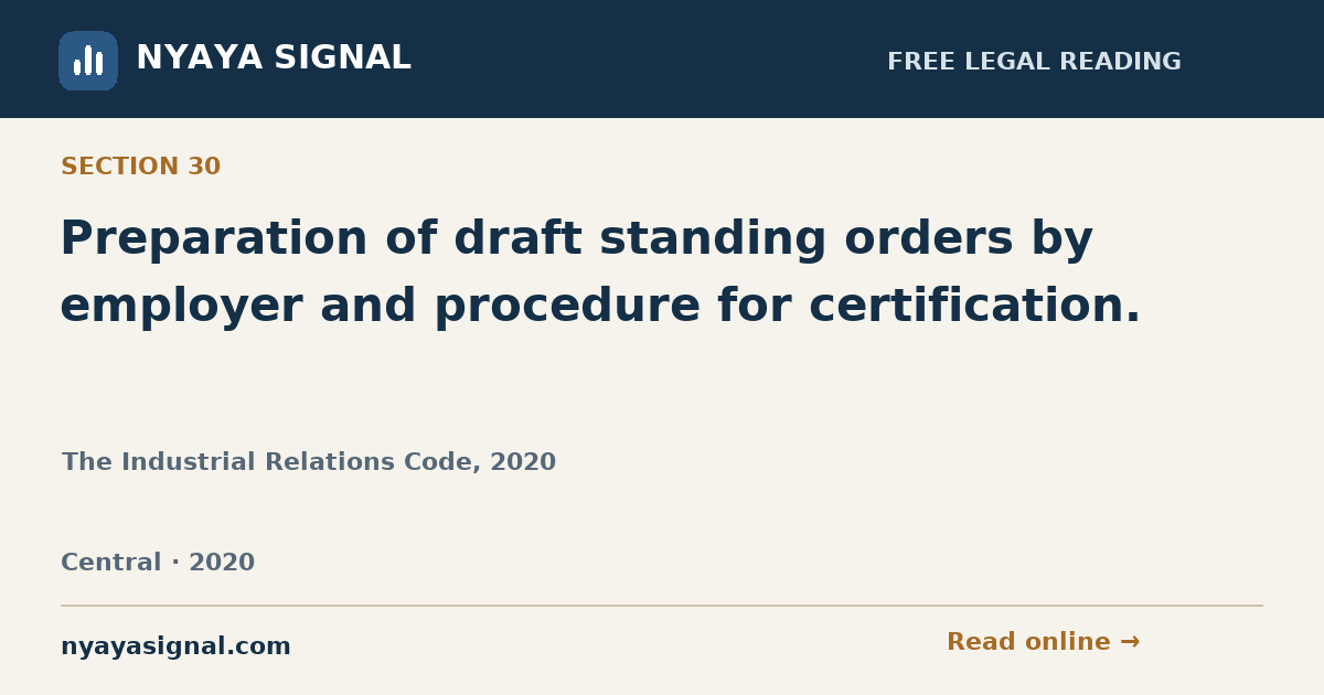 Section 30 — Preparation of draft standing orders by employer and procedure for certification. | The Industrial Relations Code, 2020 | NYAYA SIGNAL