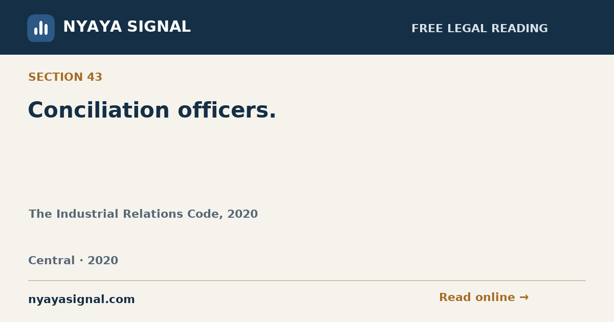 Section 43 — Conciliation officers. | The Industrial Relations Code, 2020 | NYAYA SIGNAL