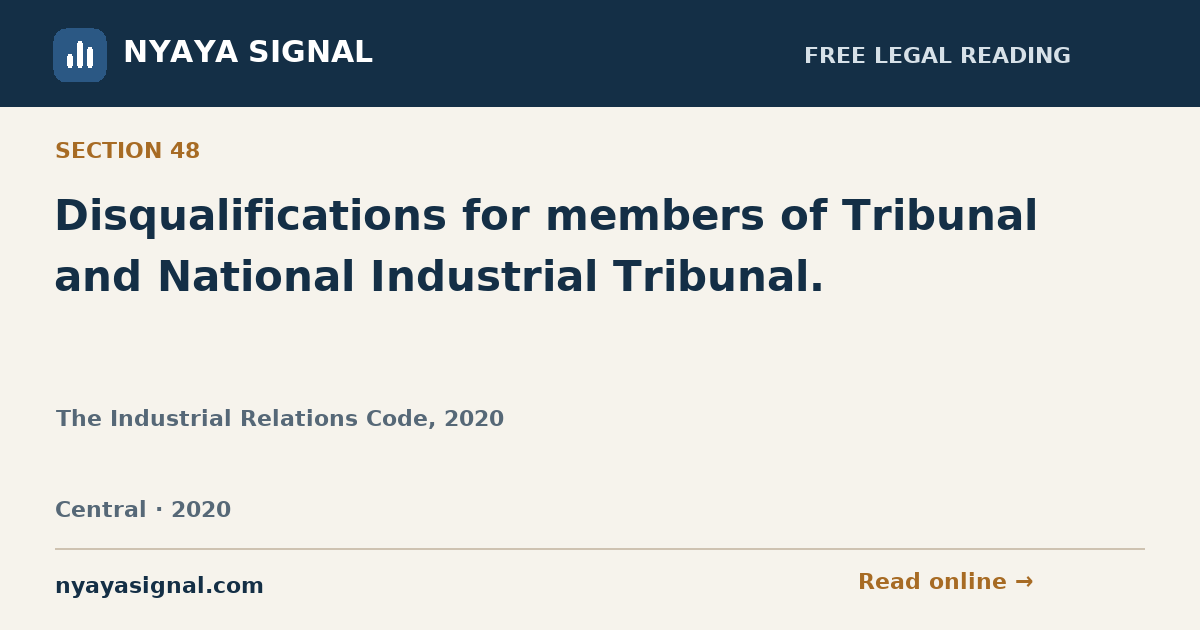 Section 48 — Disqualifications for members of Tribunal and National Industrial Tribunal. | The Industrial Relations Code, 2020 | NYAYA SIGNAL