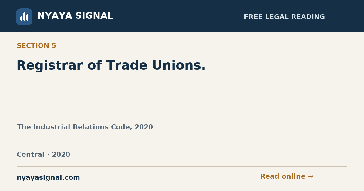 Section 5 — Registrar of Trade Unions. | The Industrial Relations Code, 2020 | NYAYA SIGNAL