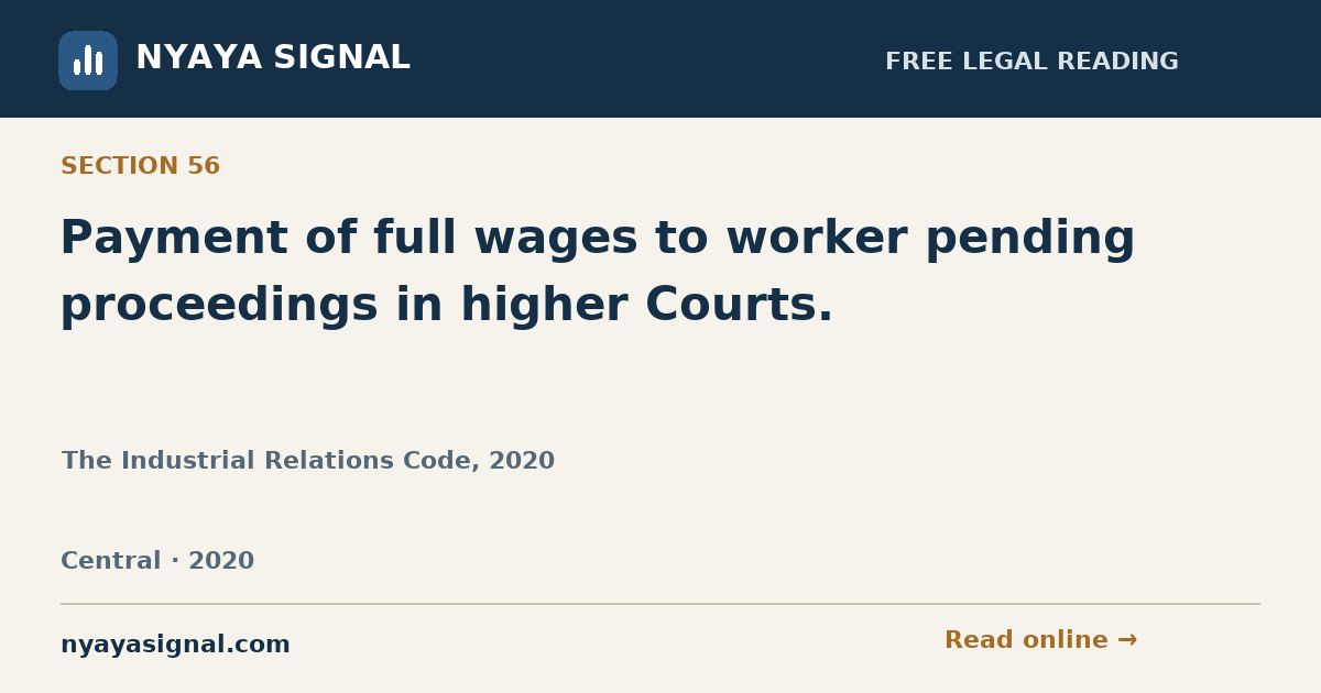 Section 56 — Payment of full wages to worker pending proceedings in higher Courts. | The Industrial Relations Code, 2020 | NYAYA SIGNAL