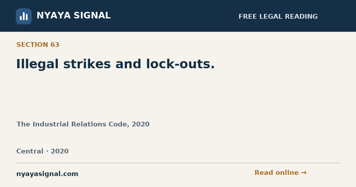 Section 63 — Illegal strikes and lock-outs. | The Industrial Relations Code, 2020 | NYAYA SIGNAL