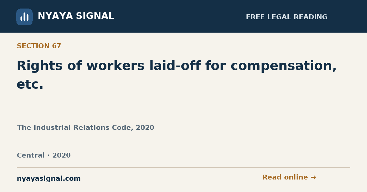 Section 67 — Rights of workers laid-off for compensation, etc. | The Industrial Relations Code, 2020 | NYAYA SIGNAL