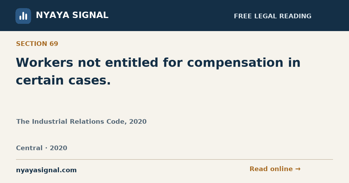 Section 69 — Workers not entitled for compensation in certain cases. | The Industrial Relations Code, 2020 | NYAYA SIGNAL
