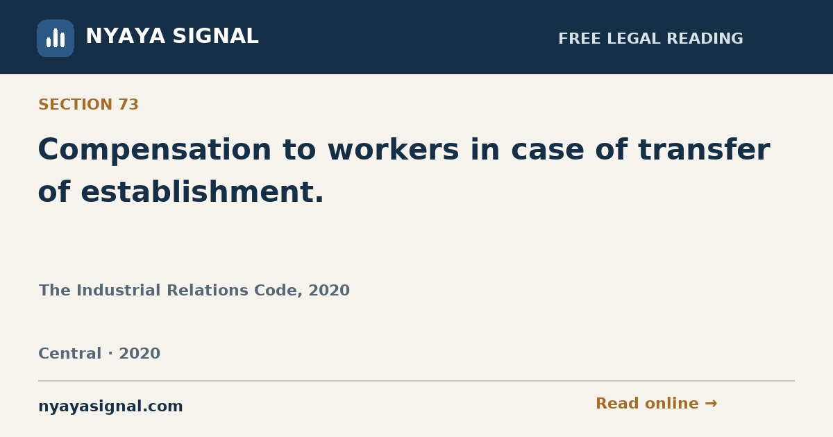 Section 73 — Compensation to workers in case of transfer of establishment. | The Industrial Relations Code, 2020 | NYAYA SIGNAL