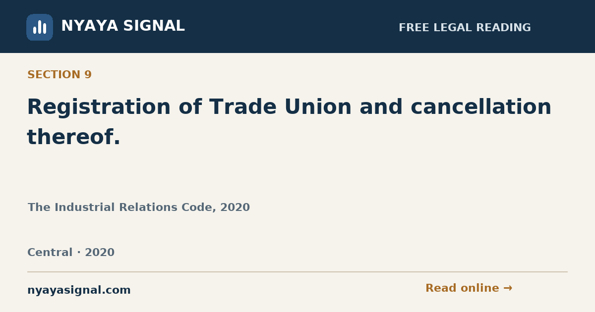 Section 9 — Registration of Trade Union and cancellation thereof. | The Industrial Relations Code, 2020 | NYAYA SIGNAL