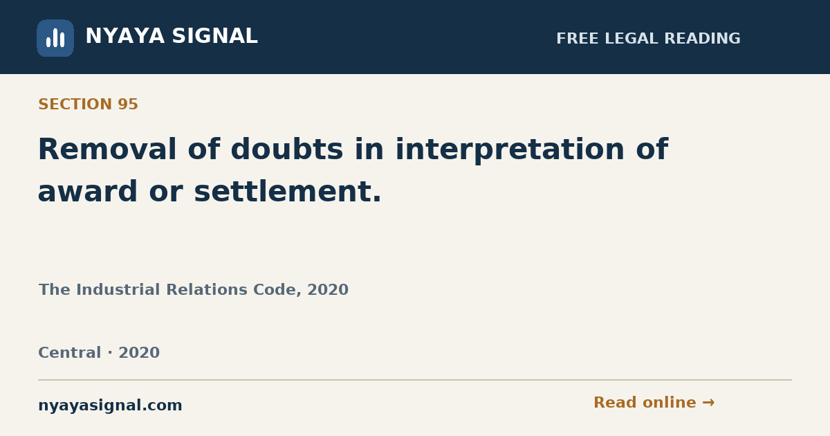 Section 95 — Removal of doubts in interpretation of award or settlement. | The Industrial Relations Code, 2020 | NYAYA SIGNAL