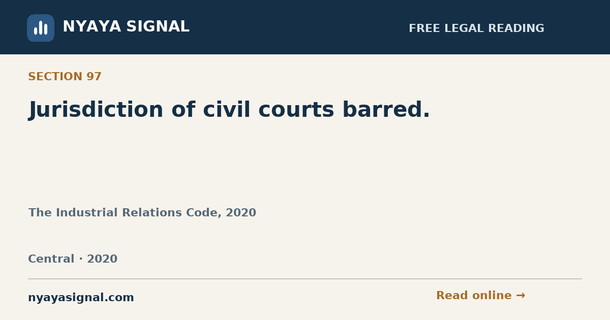 Section 97 — Jurisdiction of civil courts barred. | The Industrial Relations Code, 2020 | NYAYA SIGNAL
