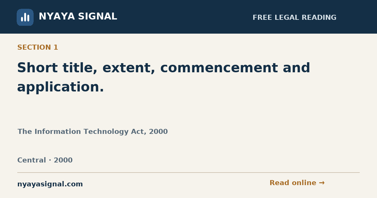 Section 1 — Short title, extent, commencement and application. | The Information Technology Act, 2000 | NYAYA SIGNAL