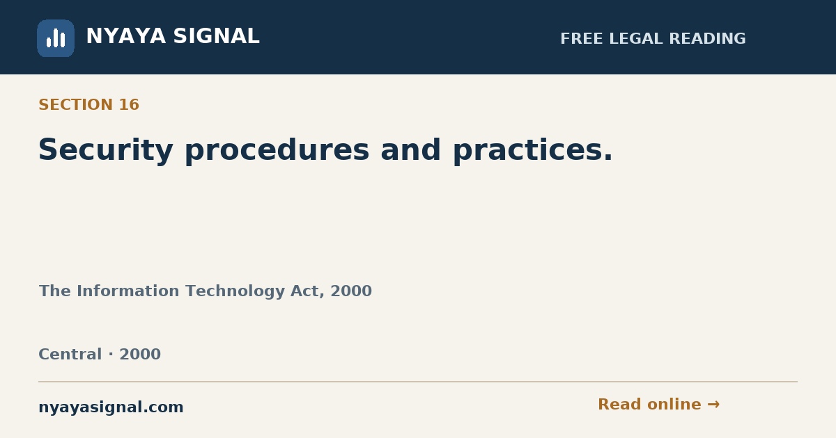 Section 16 — Security procedures and practices. | The Information Technology Act, 2000 | NYAYA SIGNAL