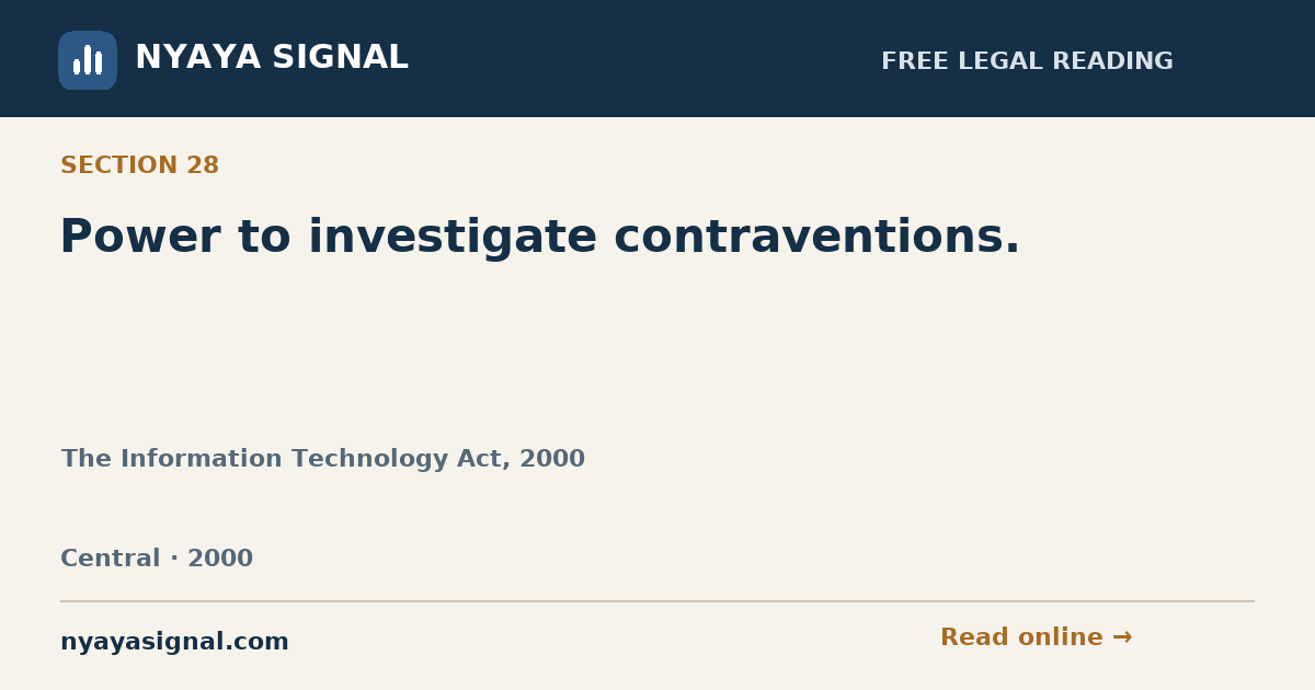 Section 28 — Power to investigate contraventions. | The Information Technology Act, 2000 | NYAYA SIGNAL