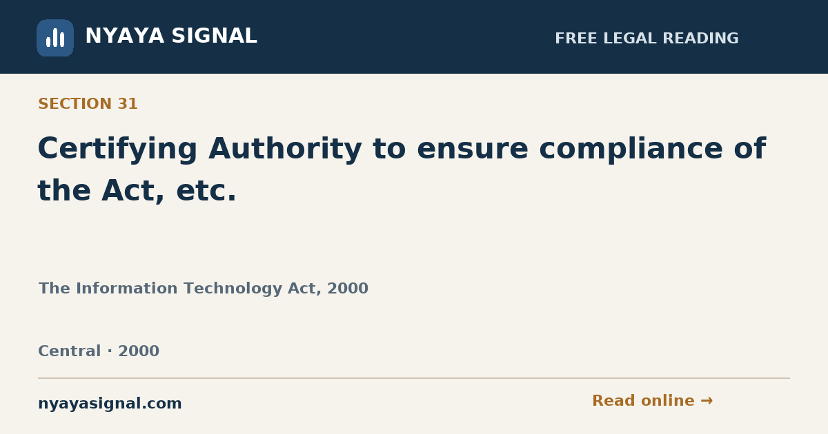 Section 31 — Certifying Authority to ensure compliance of the Act, etc. | The Information Technology Act, 2000 | NYAYA SIGNAL