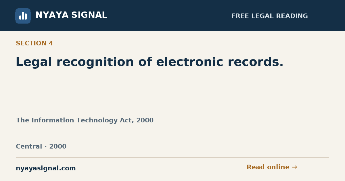 Section 4 — Legal recognition of electronic records. | The Information Technology Act, 2000 | NYAYA SIGNAL