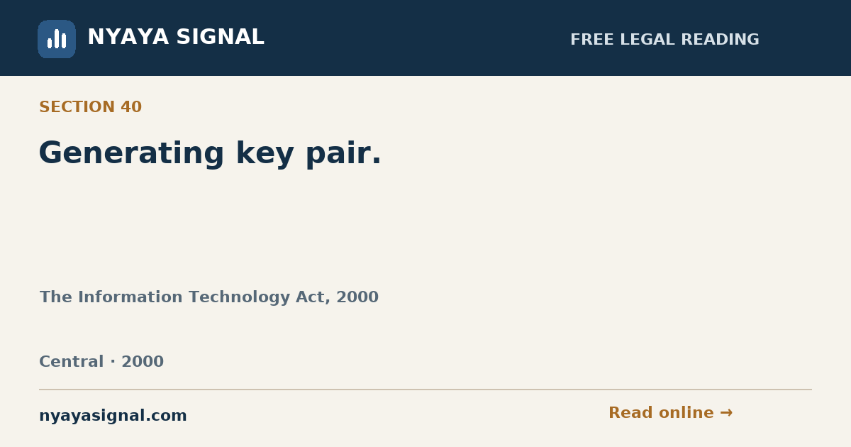 Section 40 — Generating key pair. | The Information Technology Act, 2000 | NYAYA SIGNAL