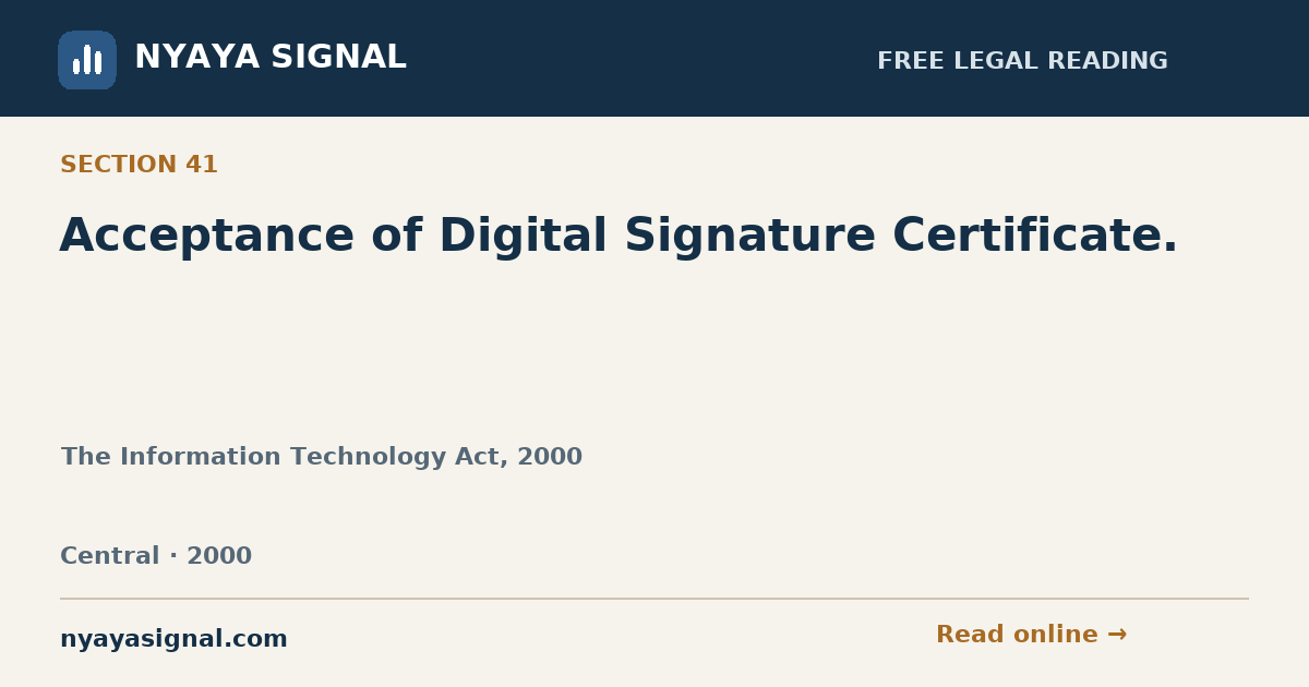 Section 41 — Acceptance of Digital Signature Certificate. | The Information Technology Act, 2000 | NYAYA SIGNAL