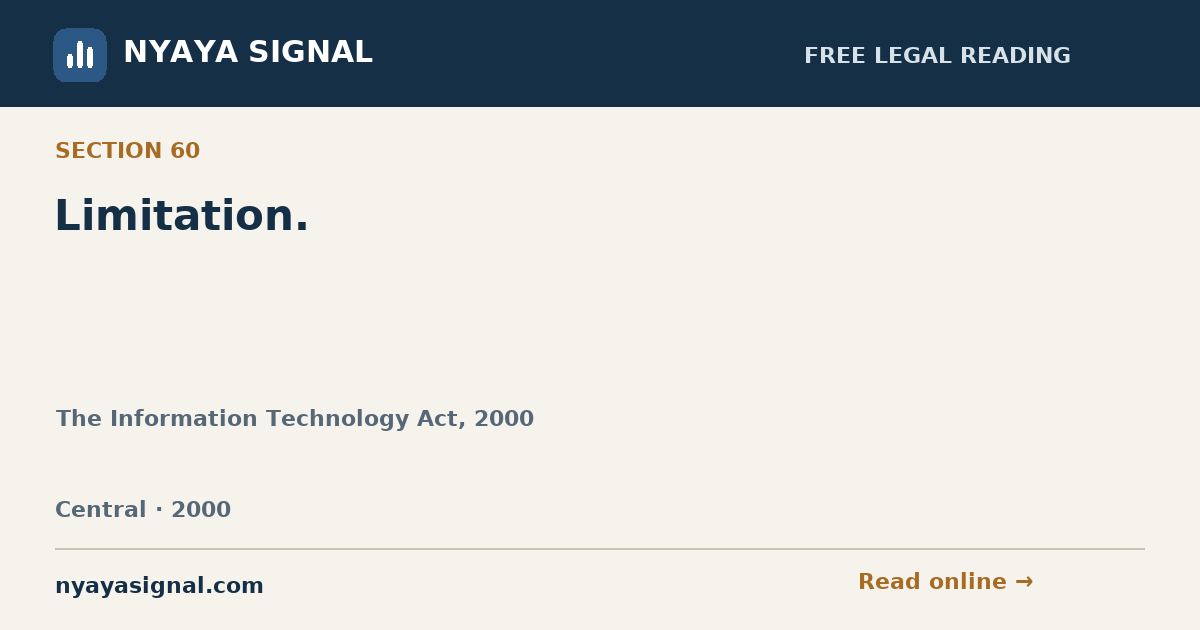 Section 60 — Limitation. | The Information Technology Act, 2000 | NYAYA SIGNAL