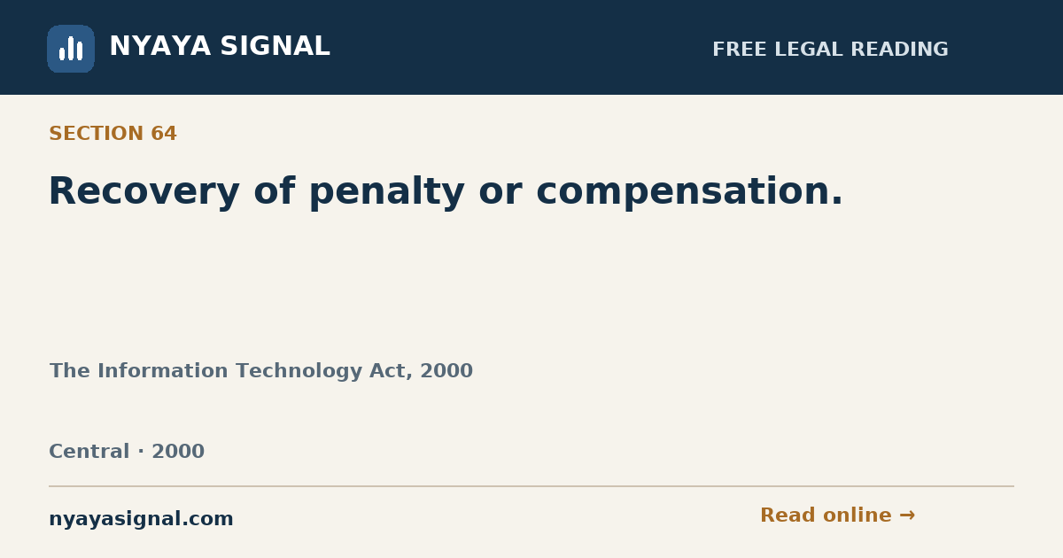 Section 64 — Recovery of penalty or compensation. | The Information Technology Act, 2000 | NYAYA SIGNAL