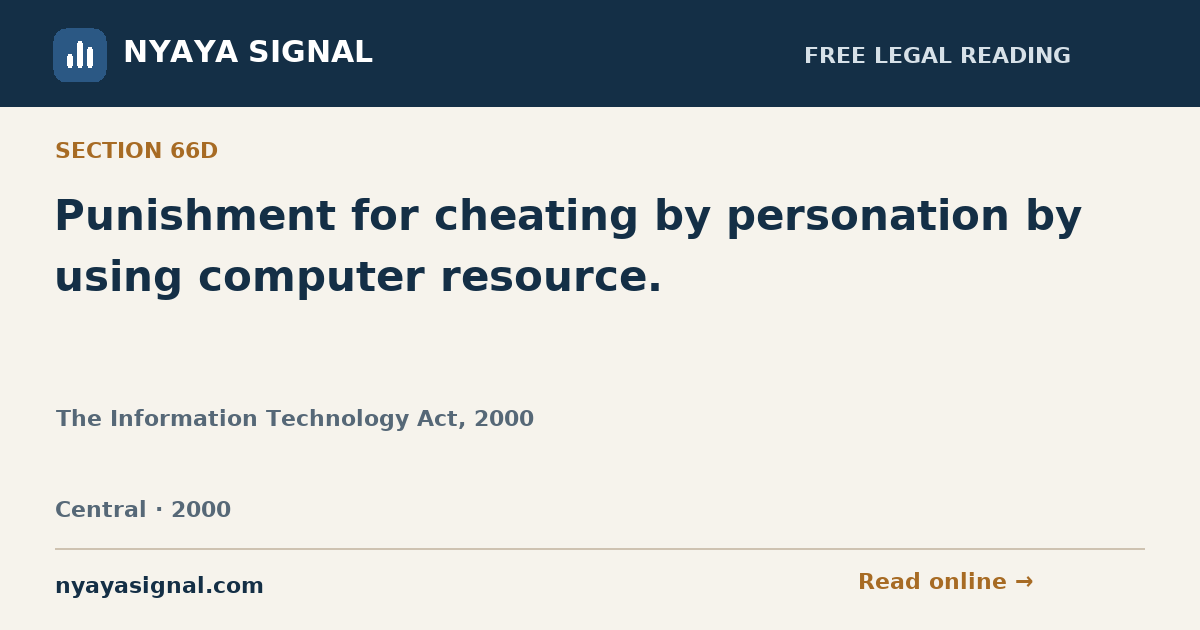 Section 66D — Punishment for cheating by personation by using computer resource. | The Information Technology Act, 2000 | NYAYA SIGNAL