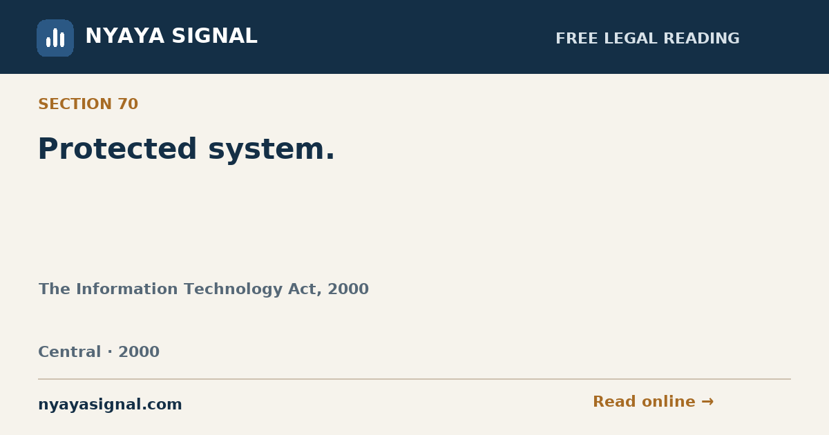 Section 70 — Protected system. | The Information Technology Act, 2000 | NYAYA SIGNAL