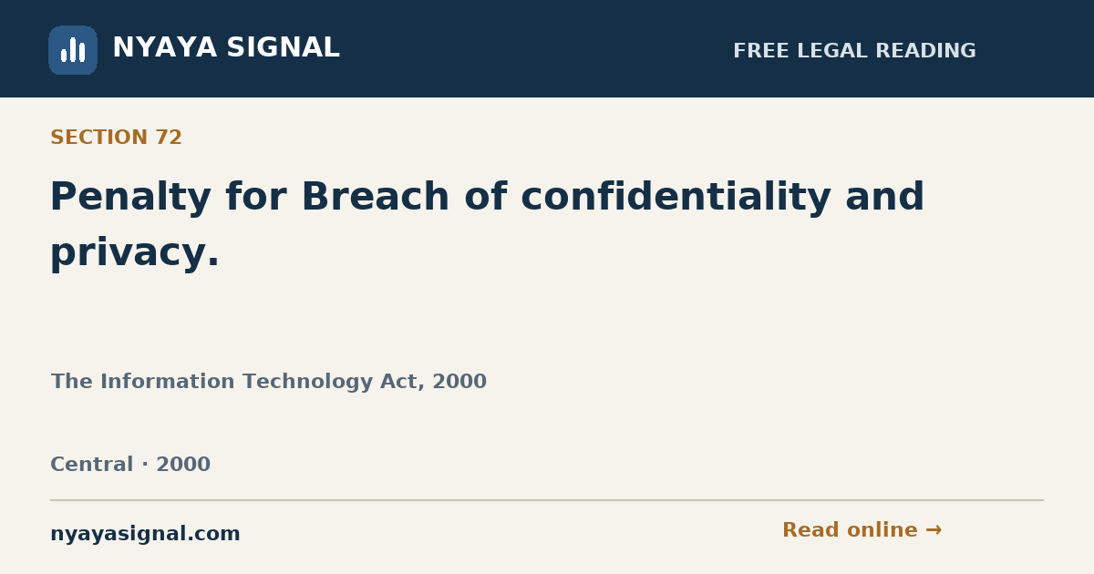 Section 72 — Penalty for Breach of confidentiality and privacy. | The Information Technology Act, 2000 | NYAYA SIGNAL