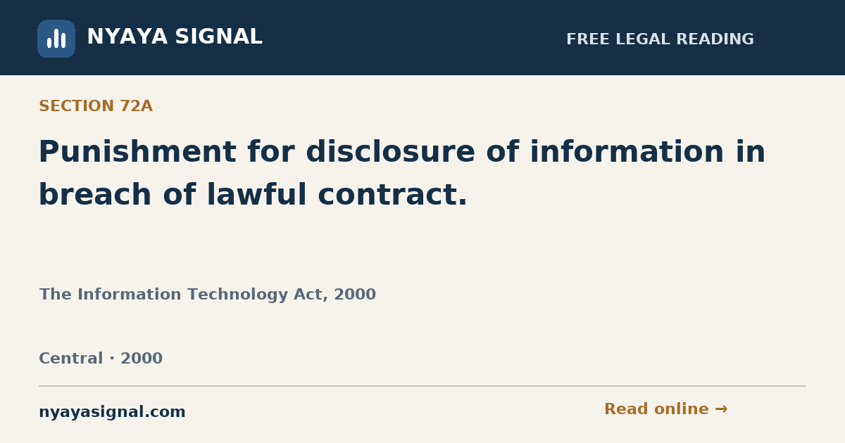 Section 72A — Punishment for disclosure of information in breach of lawful contract. | The Information Technology Act, 2000 | NYAYA SIGNAL