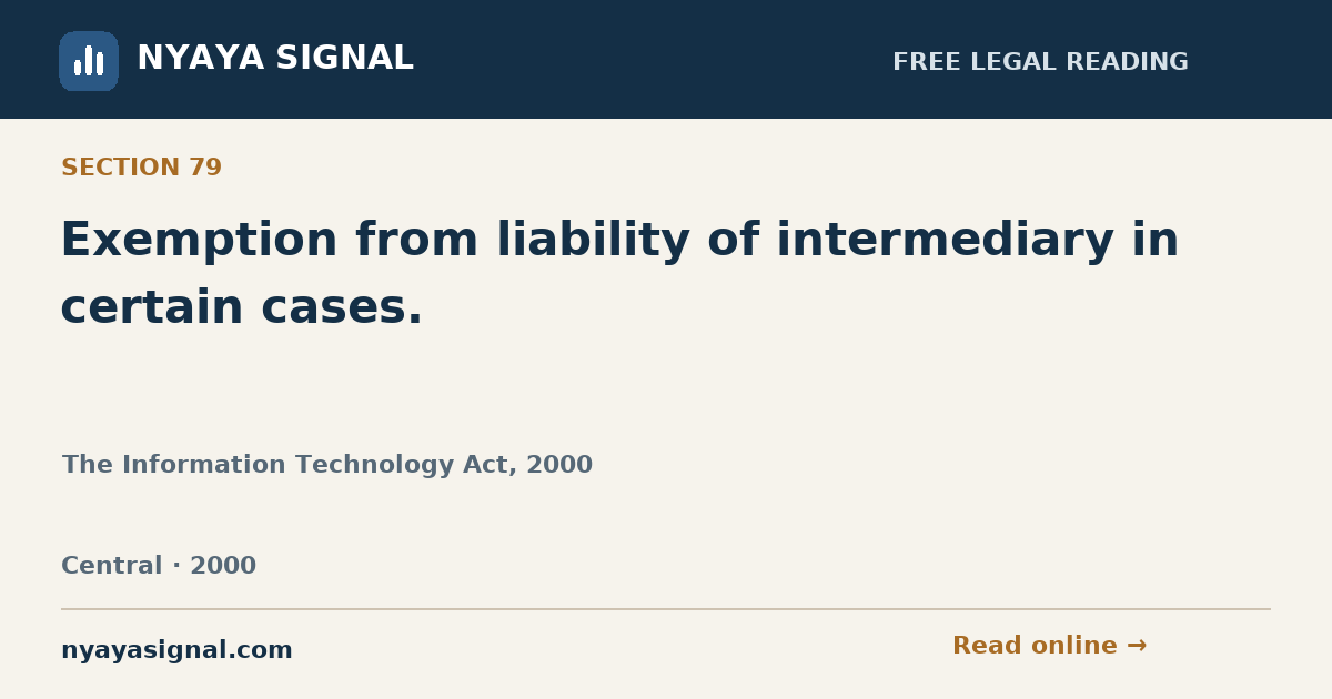 Section 79 — Exemption from liability of intermediary in certain cases. | The Information Technology Act, 2000 | NYAYA SIGNAL