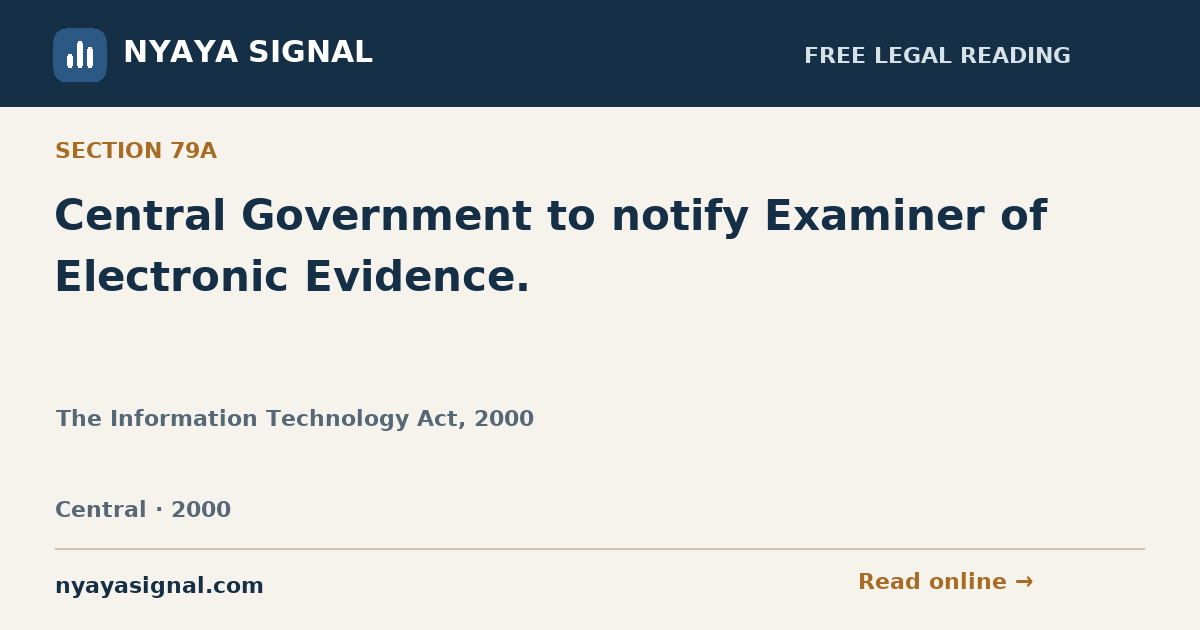 Section 79A — Central Government to notify Examiner of Electronic Evidence. | The Information Technology Act, 2000 | NYAYA SIGNAL
