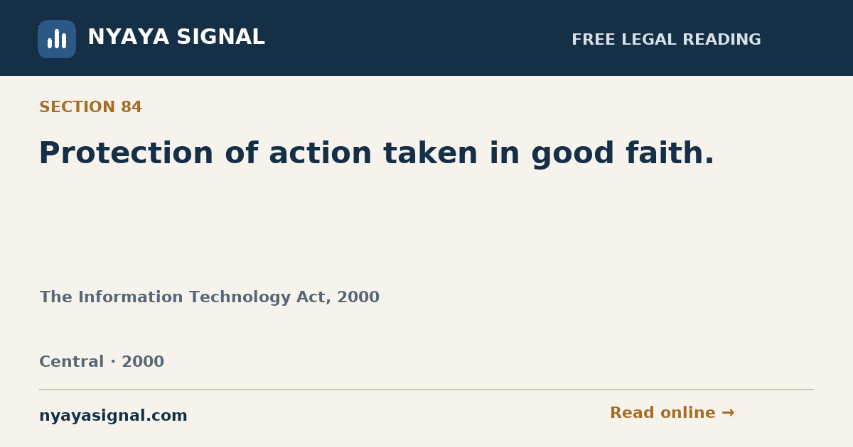 Section 84 — Protection of action taken in good faith. | The Information Technology Act, 2000 | NYAYA SIGNAL