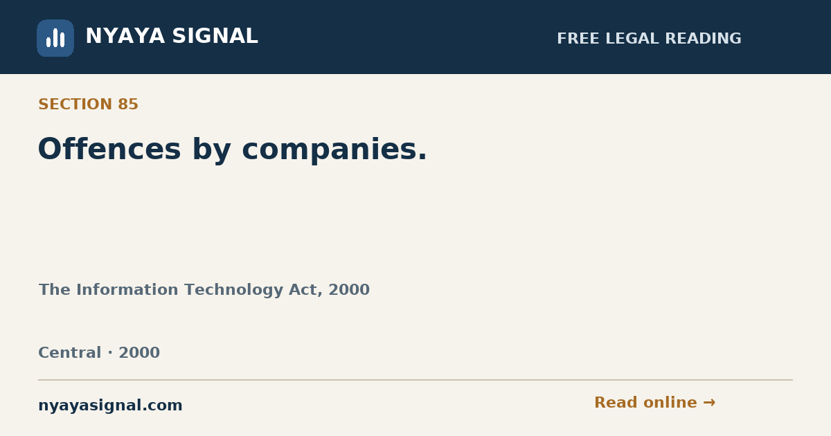 Section 85 — Offences by companies. | The Information Technology Act, 2000 | NYAYA SIGNAL