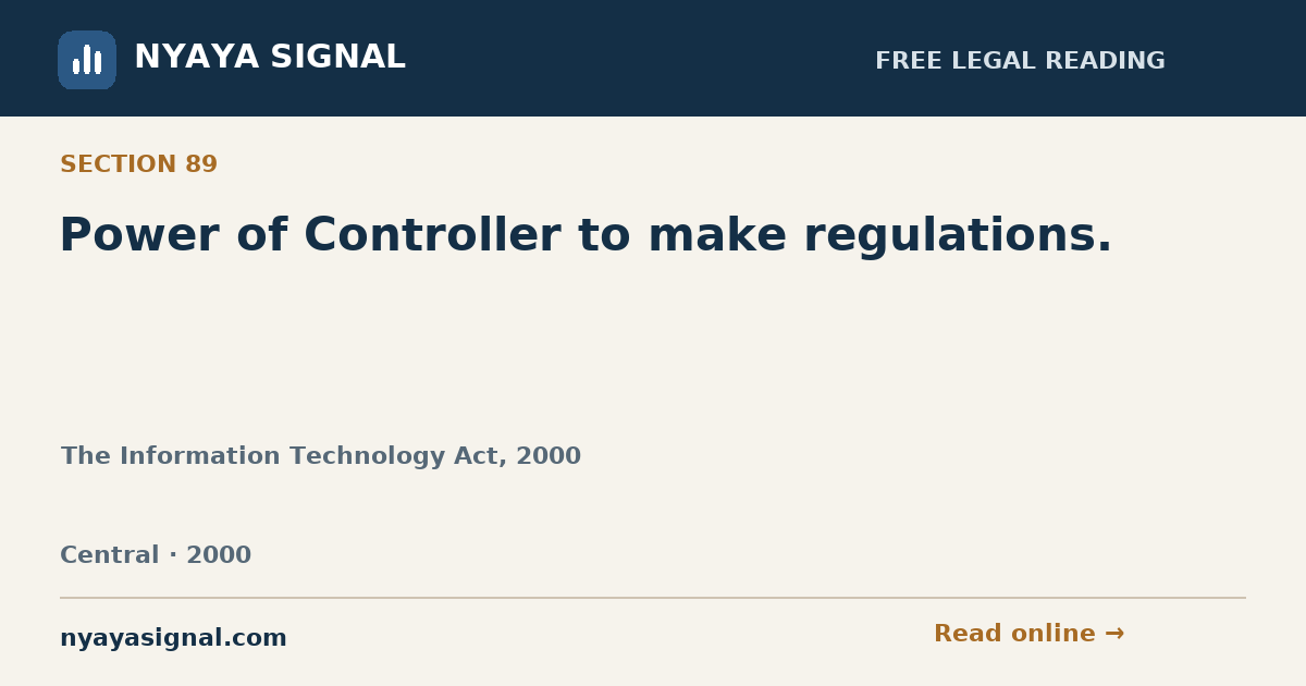 Section 89 — Power of Controller to make regulations. | The Information Technology Act, 2000 | NYAYA SIGNAL