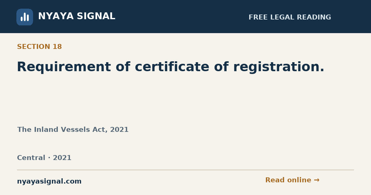 Section 18 — Requirement of certificate of registration. | The Inland Vessels Act, 2021 | NYAYA SIGNAL
