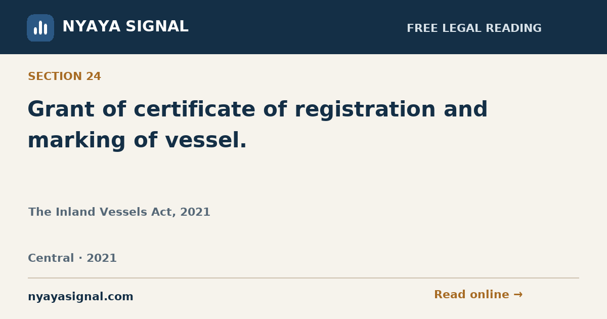Section 24 — Grant of certificate of registration and marking of vessel. | The Inland Vessels Act, 2021 | NYAYA SIGNAL
