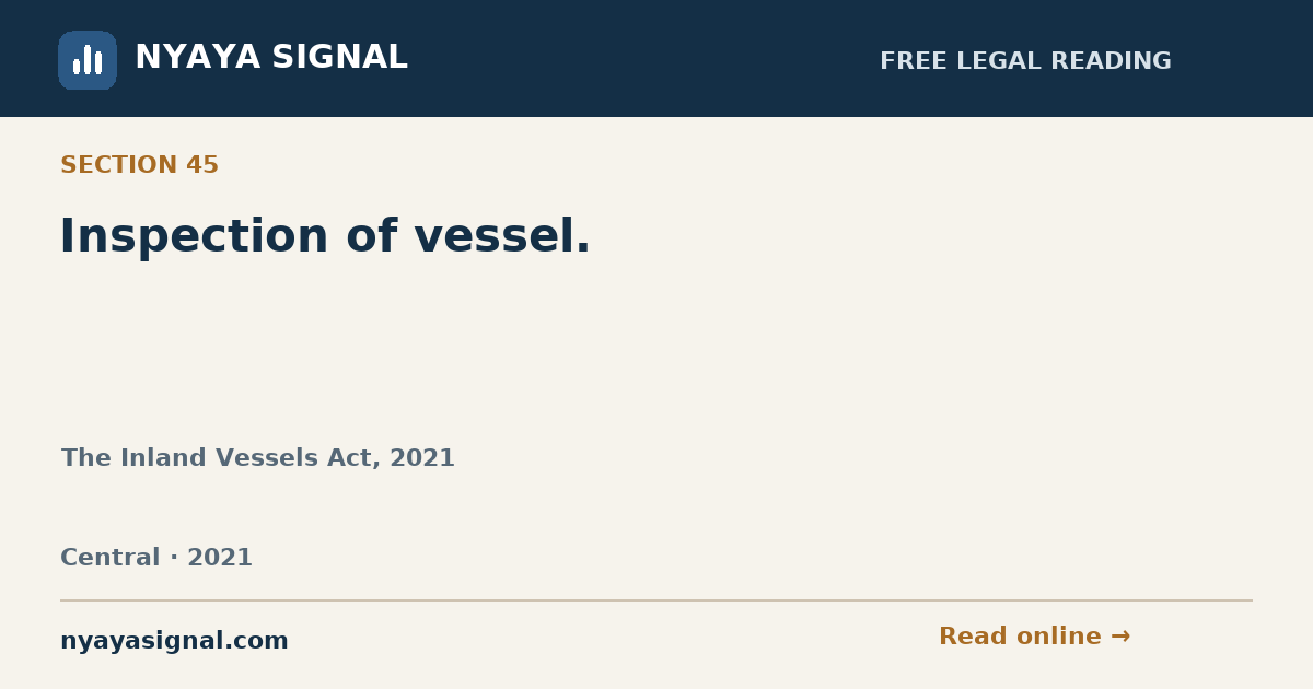 Section 45 — Inspection of vessel. | The Inland Vessels Act, 2021 | NYAYA SIGNAL