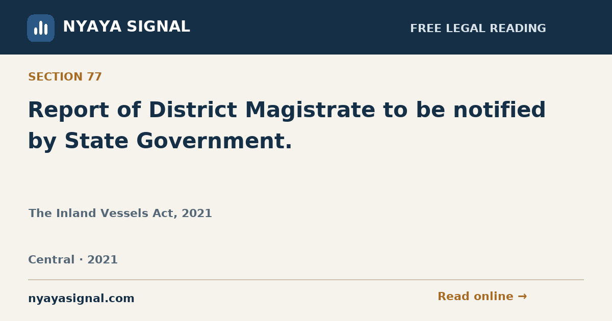 Section 77 — Report of District Magistrate to be notified by State Government. | The Inland Vessels Act, 2021 | NYAYA SIGNAL