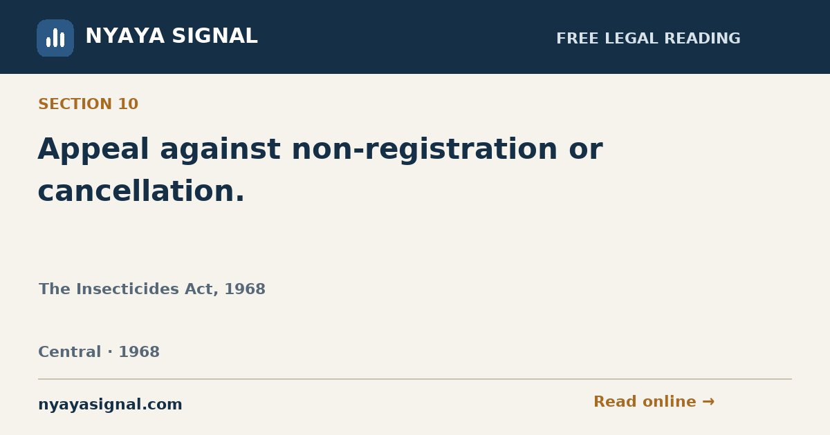 Section 10 — Appeal against non-registration or cancellation. | The Insecticides Act, 1968 | NYAYA SIGNAL