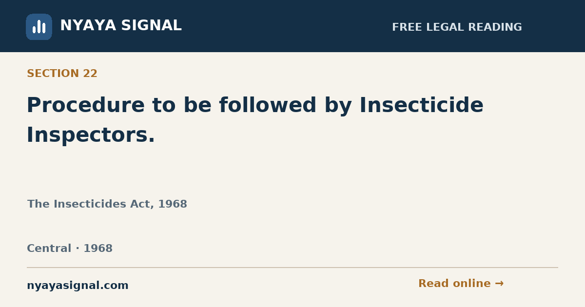 Section 22 — Procedure to be followed by Insecticide Inspectors. | The Insecticides Act, 1968 | NYAYA SIGNAL