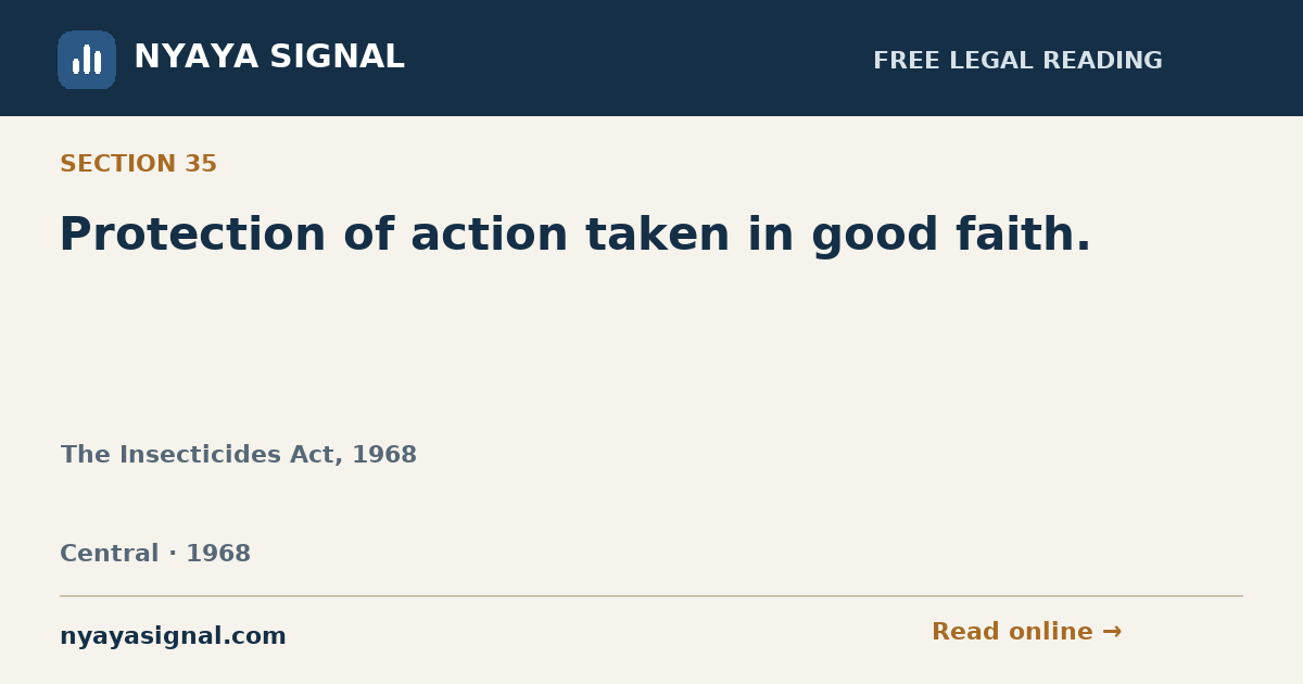 Section 35 — Protection of action taken in good faith. | The Insecticides Act, 1968 | NYAYA SIGNAL