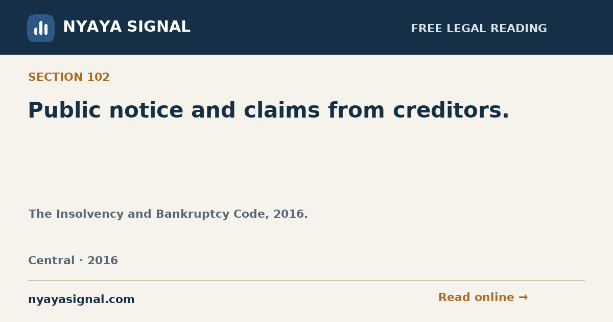 Section 102 — Public notice and claims from creditors. | The Insolvency and Bankruptcy Code, 2016. | NYAYA SIGNAL