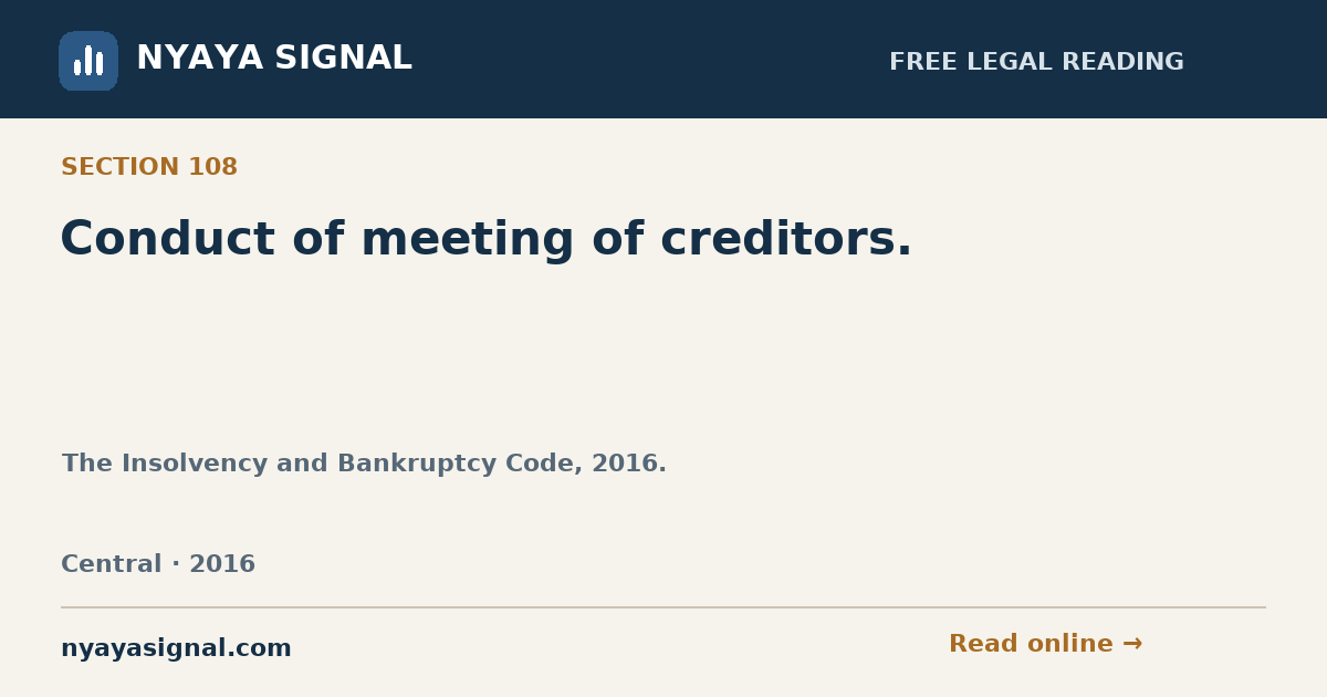 Section 108 — Conduct of meeting of creditors. | The Insolvency and Bankruptcy Code, 2016. | NYAYA SIGNAL