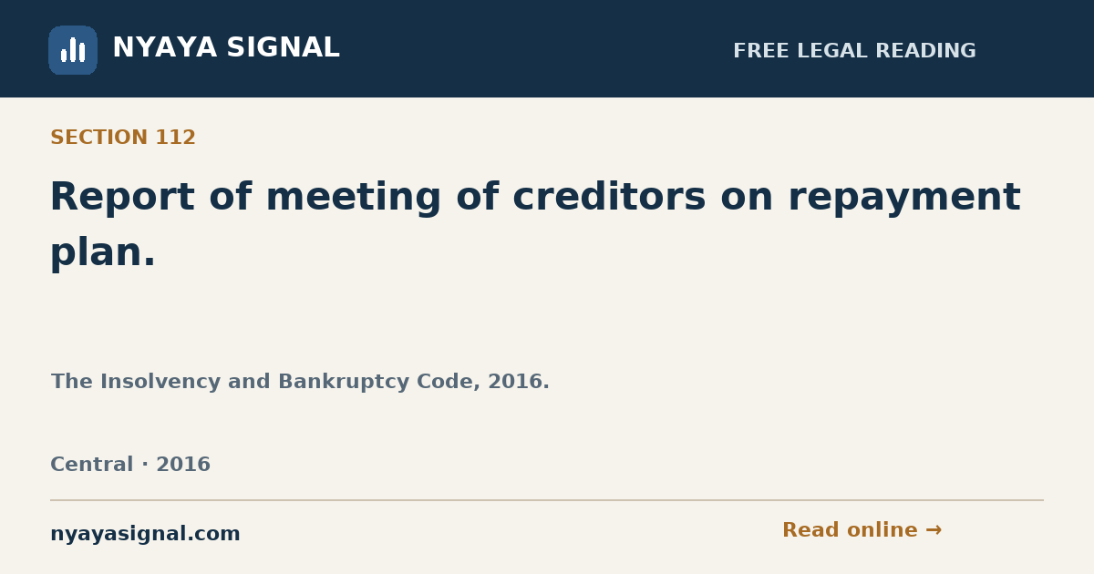 Section 112 — Report of meeting of creditors on repayment plan. | The Insolvency and Bankruptcy Code, 2016. | NYAYA SIGNAL