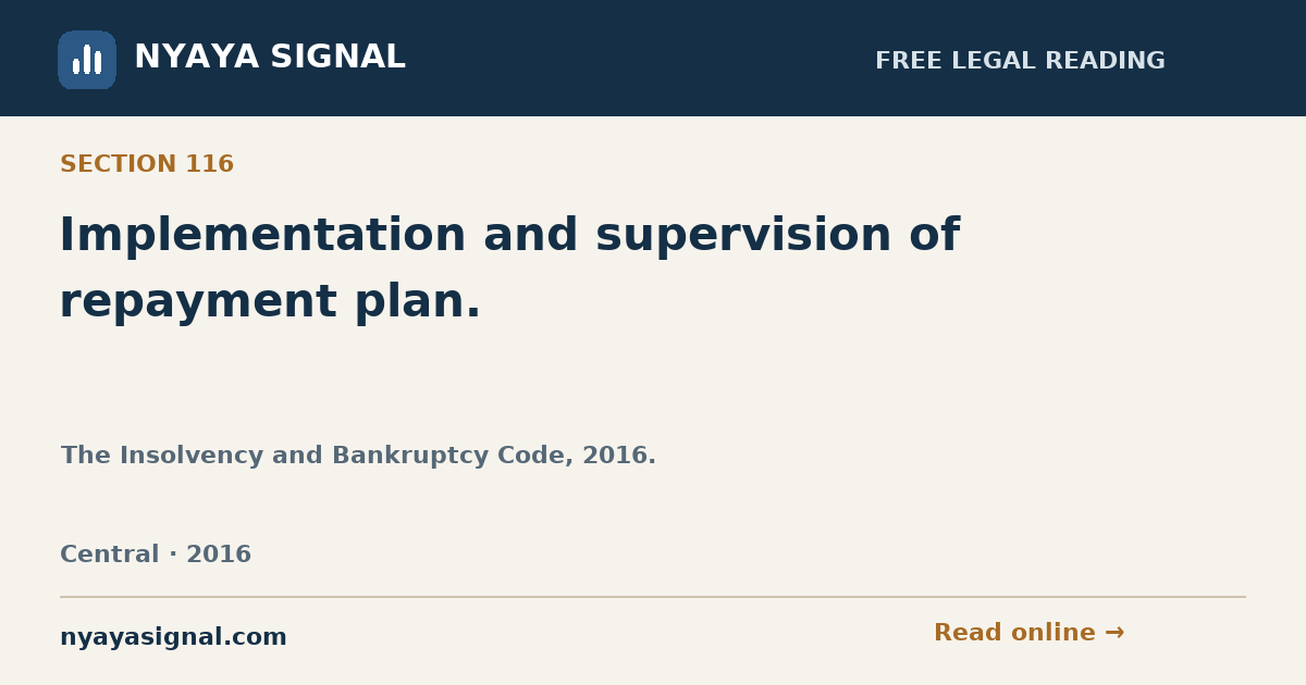 Section 116 — Implementation and supervision of repayment plan. | The Insolvency and Bankruptcy Code, 2016. | NYAYA SIGNAL