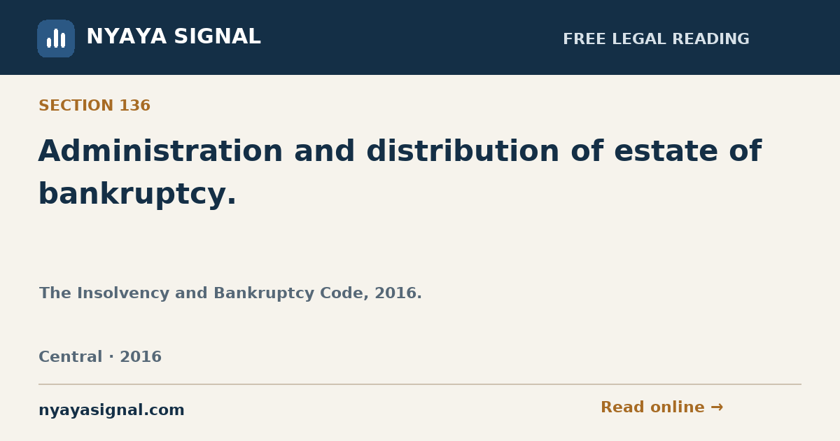 Section 136 — Administration and distribution of estate of bankruptcy. | The Insolvency and Bankruptcy Code, 2016. | NYAYA SIGNAL