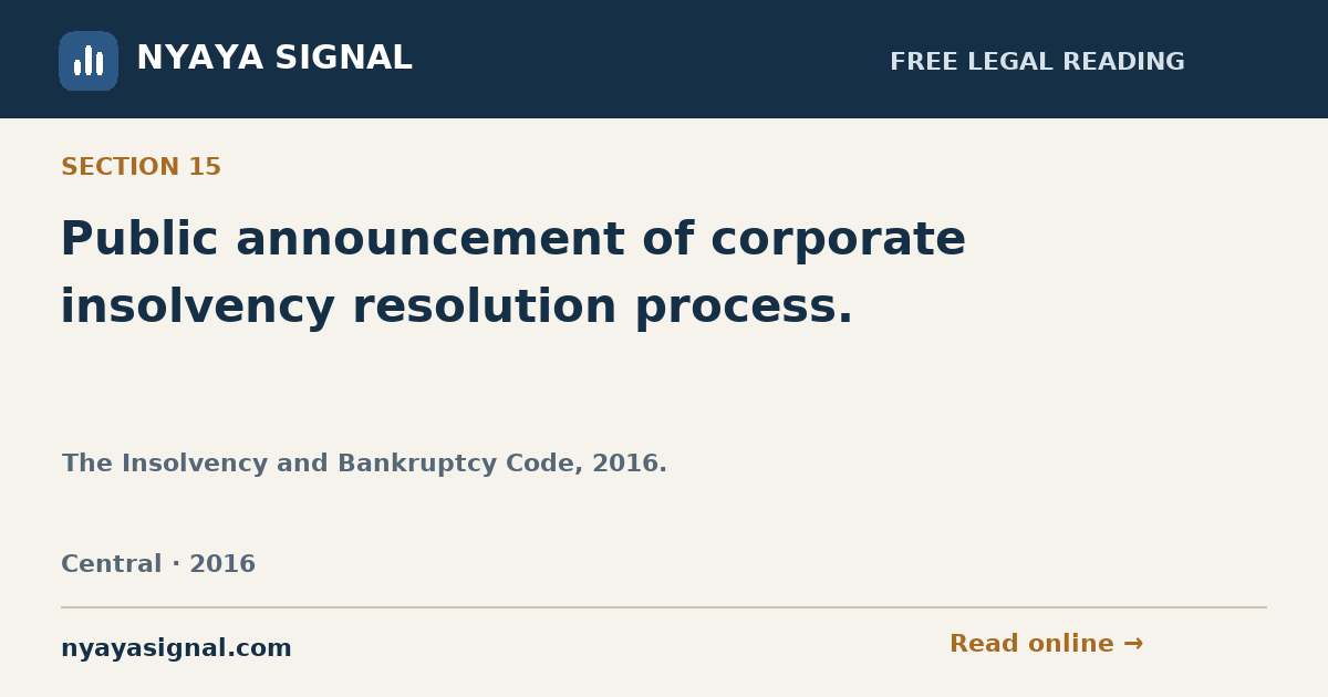 Section 15 — Public announcement of corporate insolvency resolution process. | The Insolvency and Bankruptcy Code, 2016. | NYAYA SIGNAL