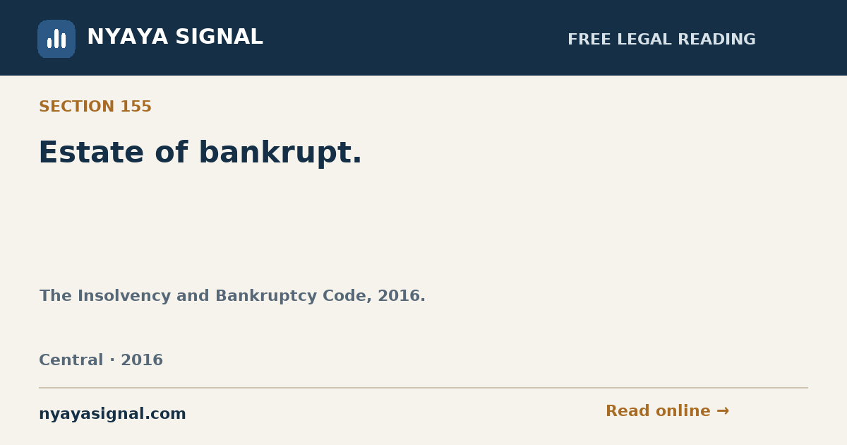 Section 155 — Estate of bankrupt. | The Insolvency and Bankruptcy Code, 2016. | NYAYA SIGNAL