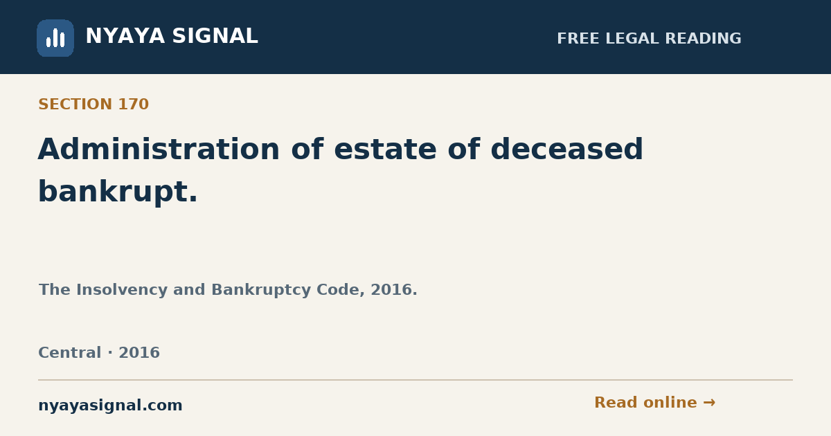 Section 170 — Administration of estate of deceased bankrupt. | The Insolvency and Bankruptcy Code, 2016. | NYAYA SIGNAL