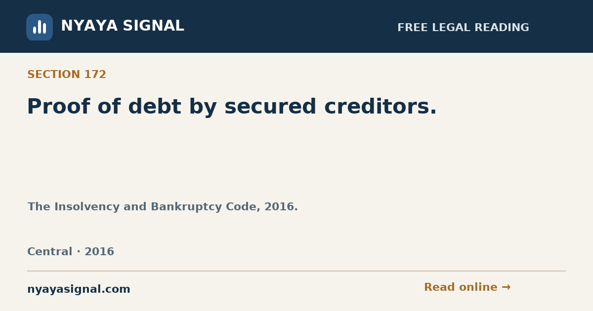 Section 172 — Proof of debt by secured creditors. | The Insolvency and Bankruptcy Code, 2016. | NYAYA SIGNAL