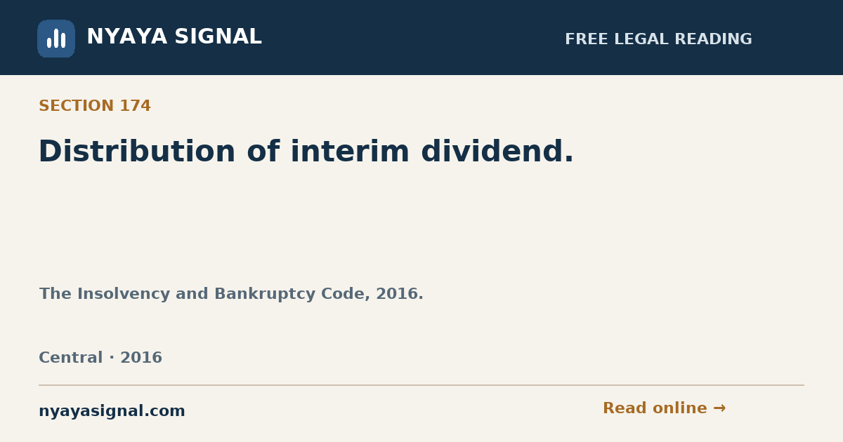 Section 174 — Distribution of interim dividend. | The Insolvency and Bankruptcy Code, 2016. | NYAYA SIGNAL